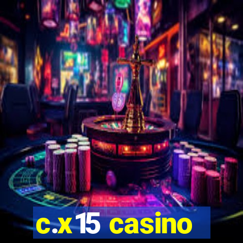 c.x15 casino